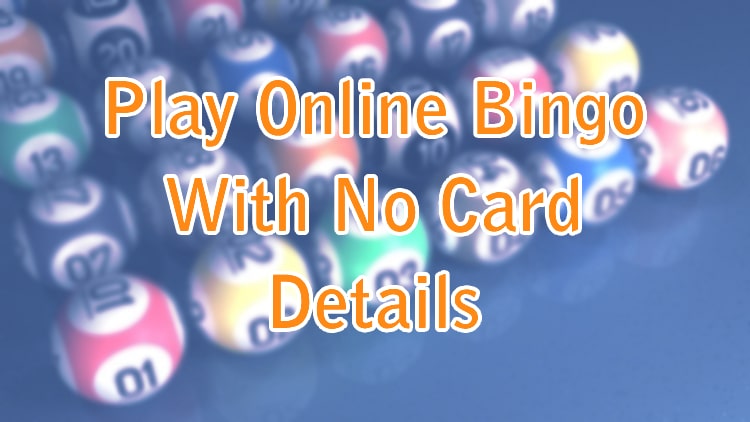 Play Online Bingo With No Card Details