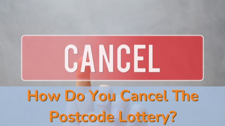 How Do You Cancel The Postcode Lottery?