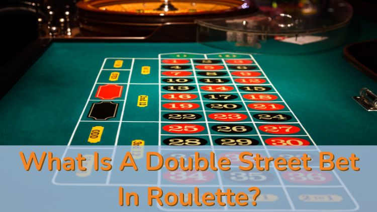 What Is A Double Street Bet In Roulette?