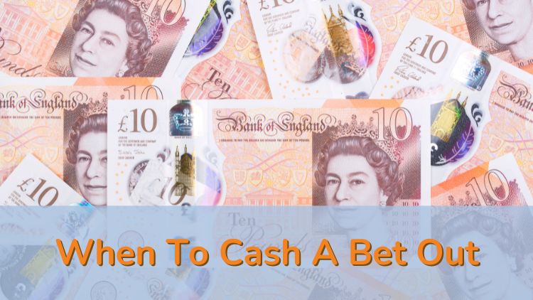 When To Cash A Bet Out