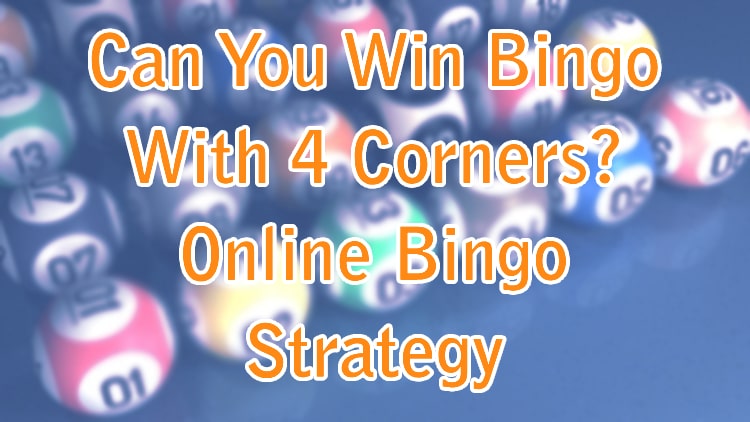 Can You Win Bingo With 4 Corners? Online Bingo Strategy